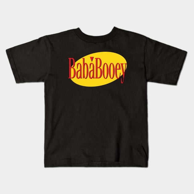 What's the Deal with Baba Booey? Kids T-Shirt by Howchie